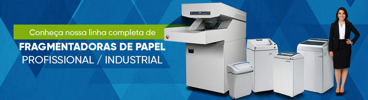 Mulher e alguns modelos de fragmentadoras e ao lado o texto: Conheça nossa linha completa de Fragmentadora de papel comercial e industrial